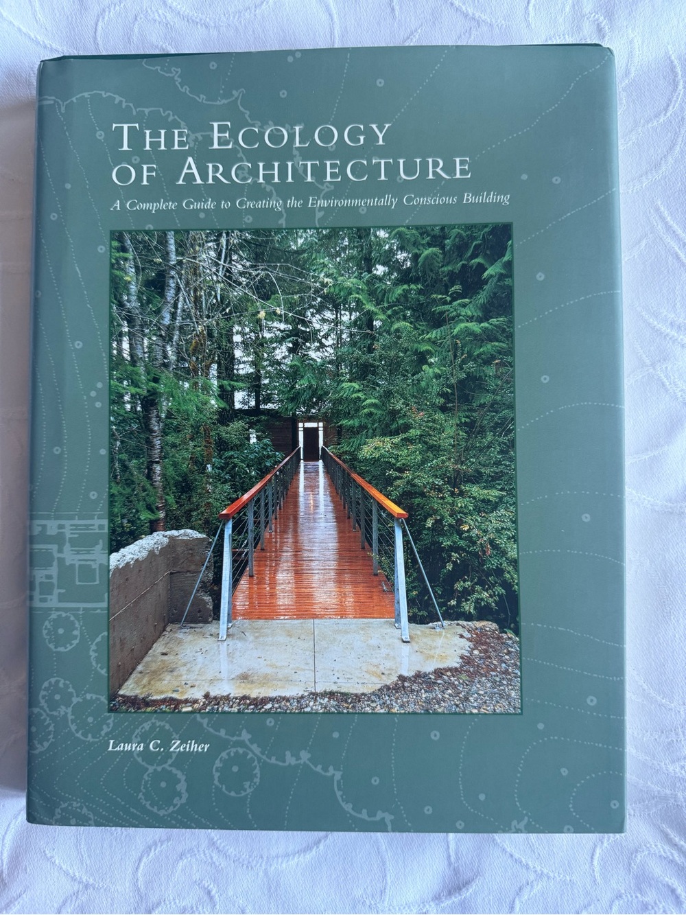 The Ecology Of Architecture Laura C Zeiher Sustainable Green Design Hardcover